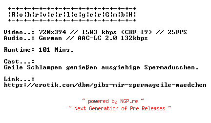 NFO for the release Gibs.Mir.Spermageile.Maedchen.GERMAN.XXX.DVDRIP.X264-RohrverlegerGmbH by RohrverlegerGmbH