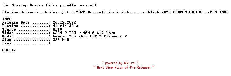 NFO for the release Florian.Schroeder.Schluss.jetzt.2022.Der.satirische.Jahresrueckblick.2022.GERMAN.HDTVRip.x264-TMSF by TMSF