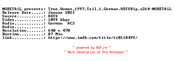 NFO for the release True.Women.1997.Teil.1.German.HDTVRip.x264-NORETAiL by NORETAiL