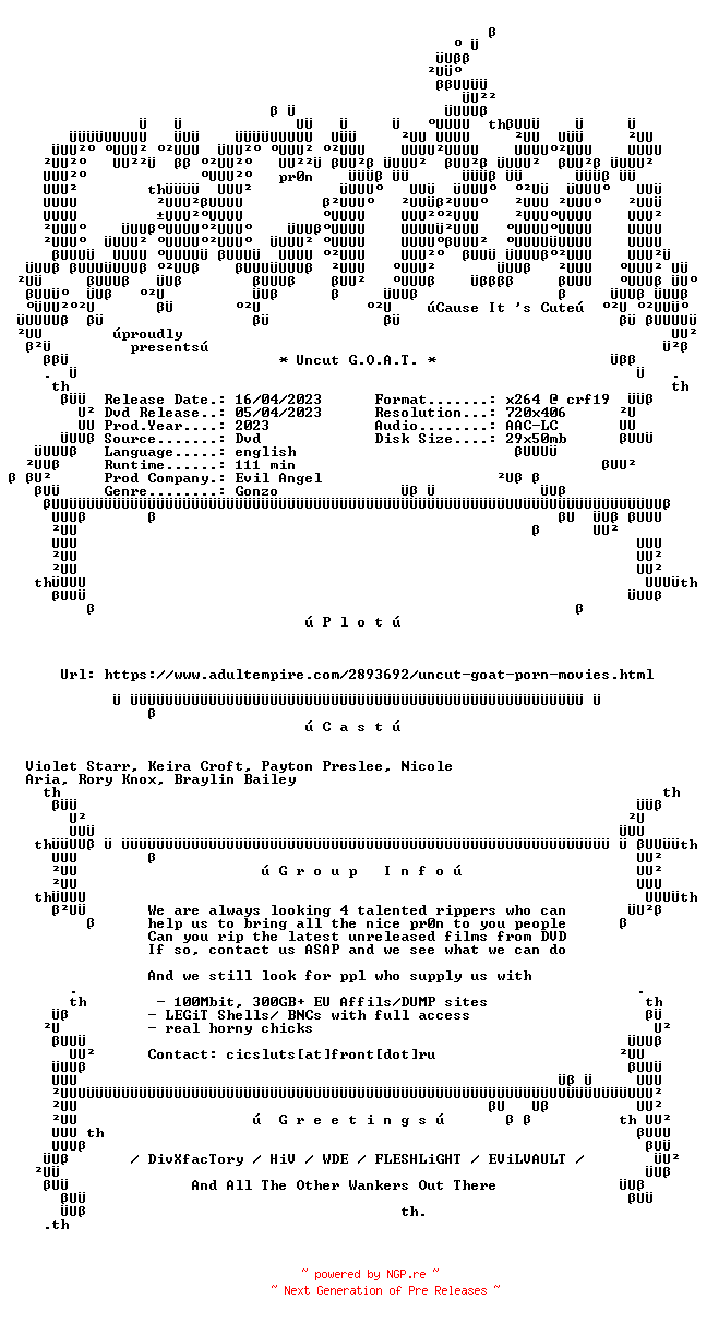 NFO for the release Uncut.G.O.A.T.XXX.DVDRip.x264-CiCXXX by CiCXXX