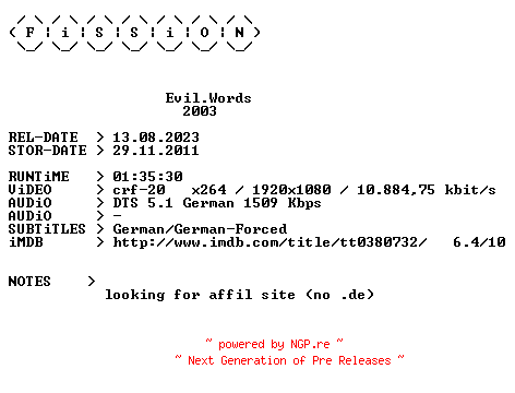 NFO for the release Evil.Words.2003.German.1080p.BluRay.x264.iNTERNAL-FiSSiON by FiSSiON