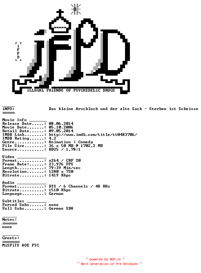 NFO for the release Das.kleine.Arschloch.und.der.alte.Sack.Sterben.ist.Scheisse.2006.German.720p.BluRay.x264-iFPD by iFPD