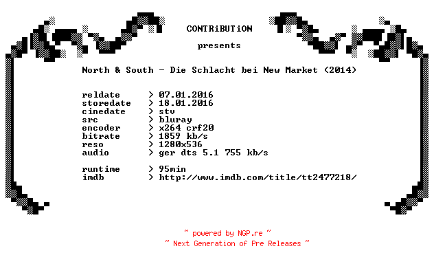 NFO for the release North.and.South.Die.Schlacht.bei.New.Market.2014.German.720p.BluRay.x264-CONTRiBUTiON by CONTRiBUTiON