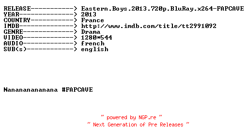 NFO for the release Eastern.Boys.2013.720p.BluRay.x264-FAPCAVE by FAPCAVE