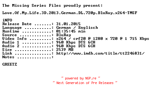 NFO for the release Love.Of.My.Life.3D.2013.German.DL.720p.BluRay.x264-TMSF by TMSF