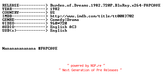 NFO for the release Burden.of.Dreams.1982.720P.BluRay.x264-FAPCAVE by FAPCAVE