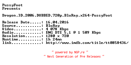 NFO for the release Dragon.3D.2006.DUBBED.720p.BluRay.x264-PussyFoot by PussyFoot