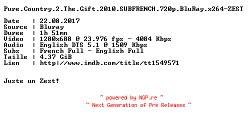 NFO for the release Pure.Country.2.The.Gift.2010.SUBFRENCH.720p.BluRay.x264-ZEST by ZEST