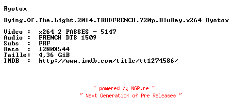 NFO for the release Dying.Of.The.Light.2014.TRUEFRENCH.720p.BluRay.x264-Ryotox by Ryotox