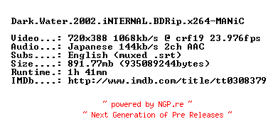 NFO for the release Dark.Water.2002.iNTERNAL.BDRip.x264-MANiC by MANiC