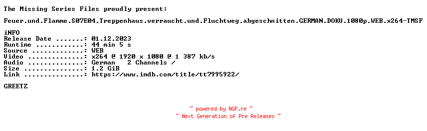 NFO for the release Feuer.und.Flamme.S07E04.Treppenhaus.verraucht.und.Fluchtweg.abgeschnitten.GERMAN.DOKU.1080p.WEB.x264-TMSF by TMSF