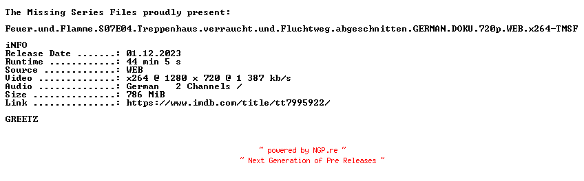 NFO for the release Feuer.und.Flamme.S07E04.Treppenhaus.verraucht.und.Fluchtweg.abgeschnitten.GERMAN.DOKU.720p.WEB.x264-TMSF by TMSF