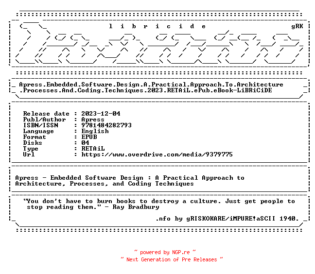 NFO for the release Apress.Embedded.Software.Design.A.Practical.Approach.To.Architecture.Processes.And.Coding.Techniques.2023.RETAiL.ePub.eBook-LiBRiCiDE by LiBRiCiDE