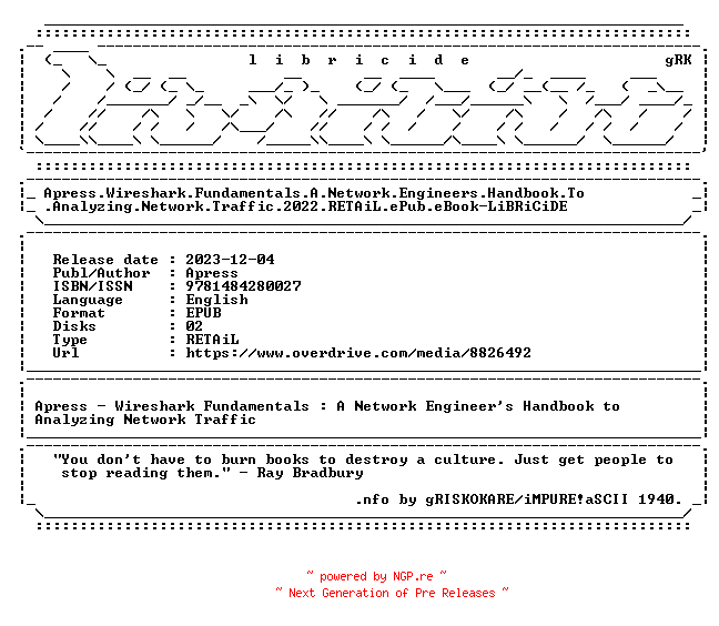 NFO for the release Apress.Wireshark.Fundamentals.A.Network.Engineers.Handbook.To.Analyzing.Network.Traffic.2022.RETAiL.ePub.eBook-LiBRiCiDE by LiBRiCiDE