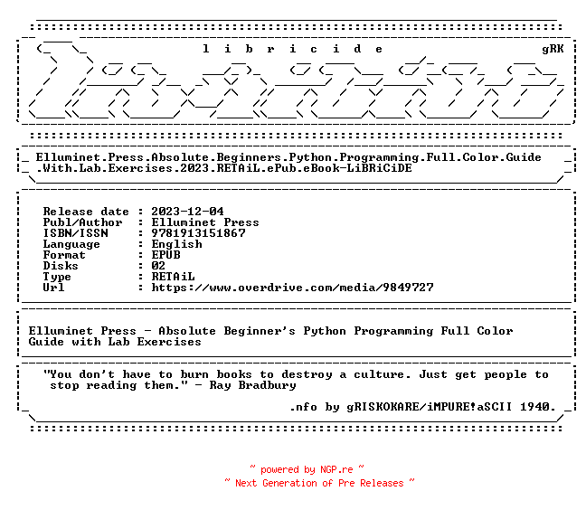 NFO for the release Elluminet.Press.Absolute.Beginners.Python.Programming.Full.Color.Guide.With.Lab.Exercises.2023.RETAiL.ePub.eBook-LiBRiCiDE by LiBRiCiDE