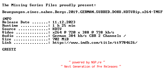 NFO for the release Bewegungen.eines.nahen.Bergs.2019.GERMAN.SUBBED.DOKU.HDTVRip.x264-TMSF by TMSF