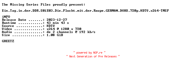NFO for the release Ein.Tag.in.der.DDR.S01E03.Die.Flucht.mit.der.Raupe.GERMAN.DOKU.720p.HDTV.x264-TMSF by TMSF