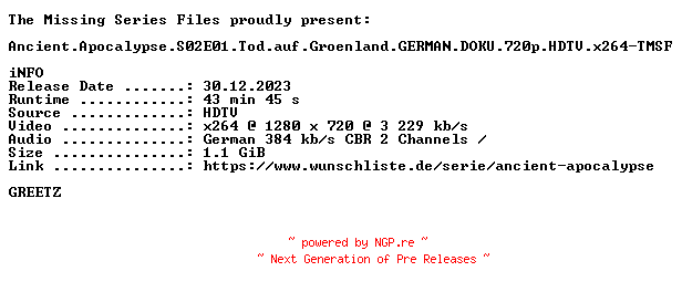 NFO for the release Ancient.Apocalypse.S02E01.Tod.auf.Groenland.GERMAN.DOKU.720p.HDTV.x264-TMSF by TMSF