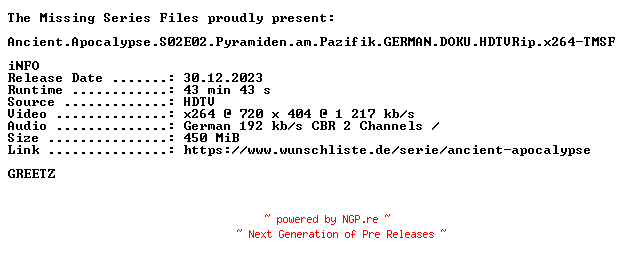 NFO for the release Ancient.Apocalypse.S02E02.Pyramiden.am.Pazifik.GERMAN.DOKU.HDTVRip.x264-TMSF by TMSF