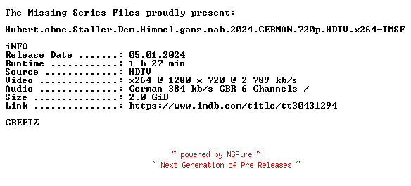 NFO for the release Hubert.ohne.Staller.Dem.Himmel.ganz.nah.2024.GERMAN.720p.HDTV.x264-TMSF by TMSF
