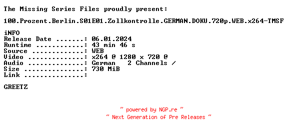 NFO for the release 100.Prozent.Berlin.S01E01.Zollkontrolle.GERMAN.DOKU.720p.WEB.x264-TMSF by TMSF