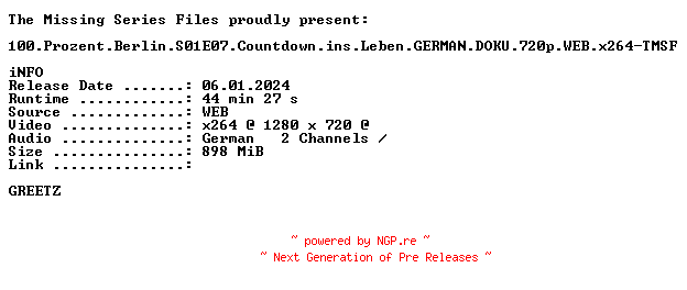 NFO for the release 100.Prozent.Berlin.S01E07.Countdown.ins.Leben.GERMAN.DOKU.720p.WEB.x264-TMSF by TMSF