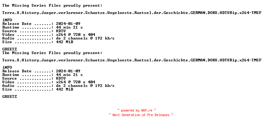 NFO for the release Terra.X.History.Jaeger.verlorener.Schaetze.Ungeloeste.Raetsel.der.Geschichte.GERMAN.DOKU.HDTVRip.x264-TMSF by TMSF