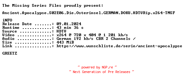 NFO for the release Ancient.Apocalypse.S02E06.Die.Osterinsel.GERMAN.DOKU.HDTVRip.x264-TMSF by TMSF