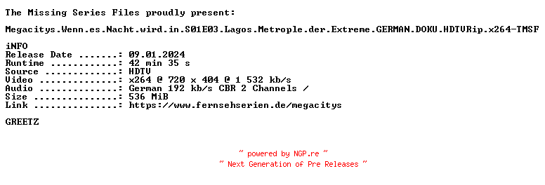 NFO for the release Megacitys.Wenn.es.Nacht.wird.in.S01E03.Lagos.Metrople.der.Extreme.GERMAN.DOKU.HDTVRip.x264-TMSF by TMSF