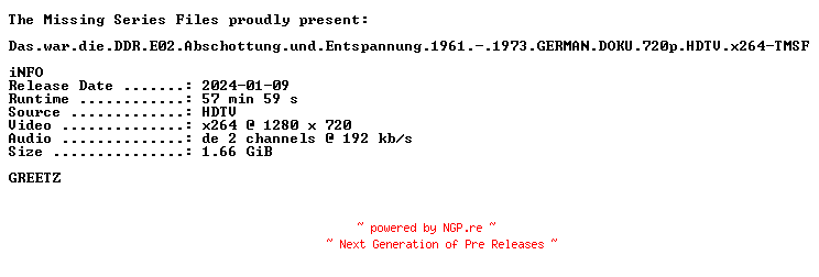 NFO for the release Das.war.die.DDR.E02.Abschottung.und.Entspannung.1961.-.1973.GERMAN.DOKU.720p.HDTV.x264-TMSF by TMSF