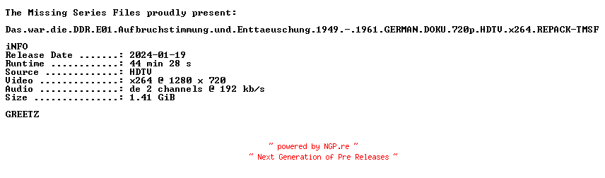 NFO for the release Das.war.die.DDR.E01.Aufbruchstimmung.und.Enttaeuschung.1949.-.1961.GERMAN.DOKU.720p.HDTV.x264.REPACK-TMSF by TMSF