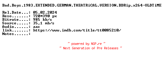 NFO for the release Bad.Boys.1983.EXTENDED.GERMAN.THEATRiCAL.VERSION.BDRip.x264-OLDTiME by OLDTiME