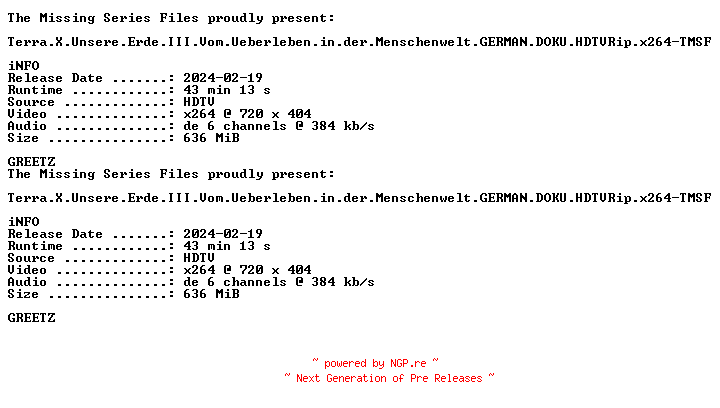 NFO for the release Terra.X.Unsere.Erde.III.Vom.Ueberleben.in.der.Menschenwelt.GERMAN.DOKU.HDTVRip.x264-TMSF by TMSF