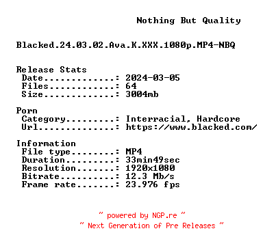 NFO for the release Blacked.24.03.02.Ava.K.XXX.1080p.MP4-NBQ by NBQ