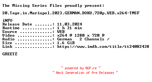 NFO for the release 20.Tage.in.Mariupol.2023.GERMAN.DOKU.720p.WEB.x264-TMSF by TMSF