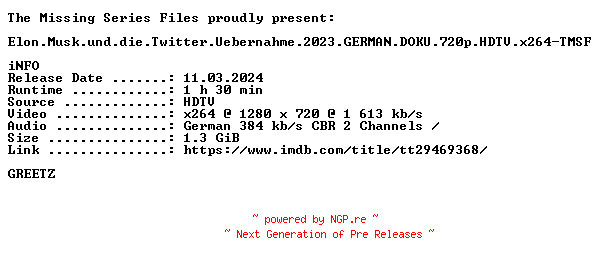 NFO for the release Elon.Musk.und.die.Twitter.Uebernahme.2023.GERMAN.DOKU.720p.HDTV.x264-TMSF by TMSF