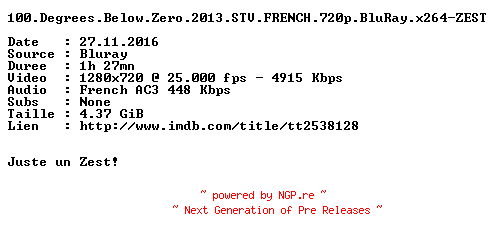 NFO for the release 100.Degrees.Below.Zero.2013.STV.FRENCH.720p.BluRay.x264-ZEST by ZEST