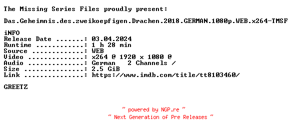 NFO for the release Das.Geheimnis.des.zweikoepfigen.Drachen.2018.GERMAN.1080p.WEB.x264-TMSF by TMSF