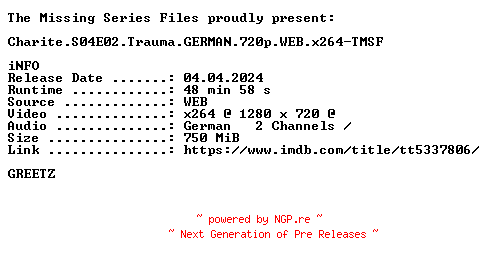 NFO for the release Charite.S04E02.Trauma.GERMAN.720p.WEB.x264-TMSF by TMSF