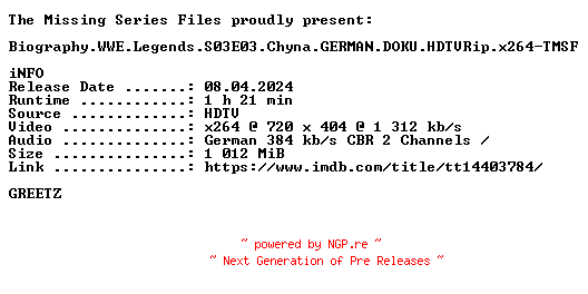 NFO for the release Biography.WWE.Legends.S03E03.Chyna.GERMAN.DOKU.HDTVRip.x264-TMSF by TMSF