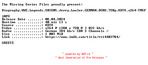 NFO for the release Biography.WWE.Legends.S03E05.Jerry.Lawler.GERMAN.DOKU.720p.HDTV.x264-TMSF by TMSF