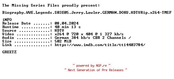 NFO for the release Biography.WWE.Legends.S03E05.Jerry.Lawler.GERMAN.DOKU.HDTVRip.x264-TMSF by TMSF