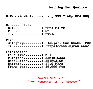 NFO for the release BJRaw.24.04.18.Luna.Baby.XXX.2160p.MP4-NBQ by NBQ
