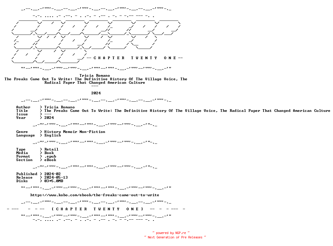 NFO for the release Tricia.Romano.-.The.Freaks.Came.Out.To.Write.The.Definitive.History.Of.The.Village.Voice.The.Radical.Paper.That.Changed.American.Culture.2024.RETAIL.EPUB.eBook-CTO by CTO
