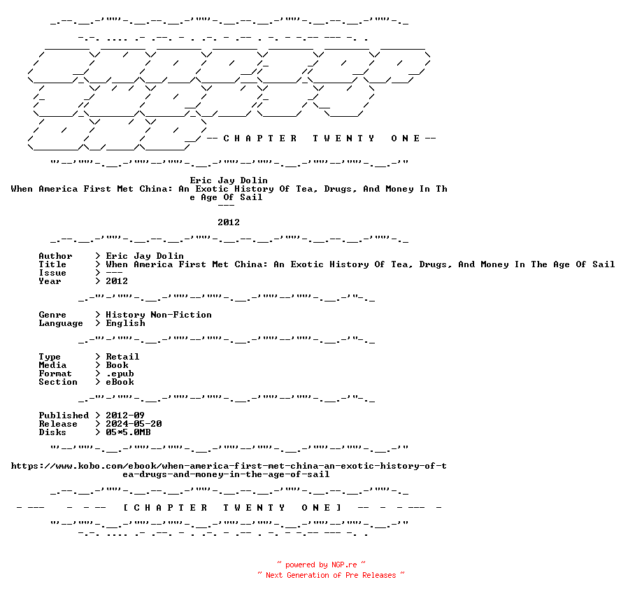 NFO for the release Eric.Jay.Dolin.-.When.America.First.Met.China.An.Exotic.History.Of.Tea.Drugs.And.Money.In.The.Age.Of.Sail.2012.RETAIL.EPUB.eBook-CTO by CTO
