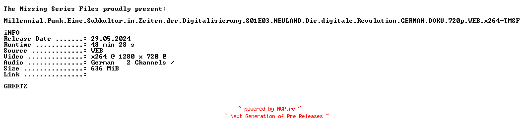 NFO for the release Millennial.Punk.Eine.Subkultur.in.Zeiten.der.Digitalisierung.S01E03.NEULAND.Die.digitale.Revolution.GERMAN.DOKU.720p.WEB.x264-TMSF by TMSF