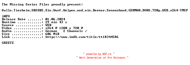 NFO for the release Hallo.Tierheim.S02E02.Ein.Wurf.Welpen.und.ein.Berner.Sennenhund.GERMAN.DOKU.720p.WEB.x264-TMSF by TMSF