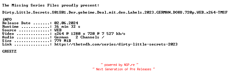 NFO for the release Dirty.Little.Secrets.S01E01.Der.geheime.Deal.mit.den.Labels.2023.GERMAN.DOKU.720p.WEB.x264-TMSF by TMSF