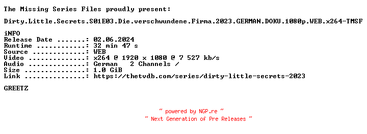NFO for the release Dirty.Little.Secrets.S01E03.Die.verschwundene.Firma.2023.GERMAN.DOKU.1080p.WEB.x264-TMSF by TMSF