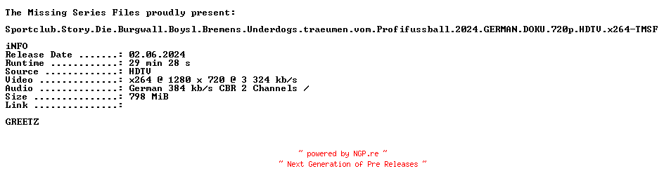 NFO for the release Sportclub.Story.Die.Burgwall.Boysl.Bremens.Underdogs.traeumen.vom.Profifussball.2024.GERMAN.DOKU.720p.HDTV.x264-TMSF by TMSF